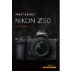 Mastering the Nikon Z50