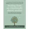 Healing From an Emotionally Absent Mother