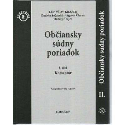 Občiansky súdny poriadok I. a II. diel Komentár - Jaroslav Krajčo, Daniela Sučanská, Agnesa Čierna, Ondrej Krajčo