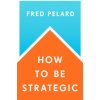 How to be Strategic