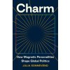 Charm – How Magnetic Personalities Shape Global Politics