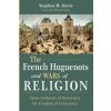 French Huguenots and Wars of Religion (William Edgar)(Brožovaná)