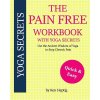 The Pain Free Workbook With Yoga Secrets: Use the Ancient Wisdom of Yoga to Stop Chronic Pain (Ken Heptig)(Brožovaná)