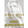 Slunce vyšlo - Jak jsem překonávala rodinné dědictví duševních nemocí, závislostí a sebevražd - Mariel Hemingway
