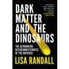 Dark Matter and the Dinosaurs (Lisa Randall)(Brožovaná)