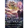 The Enchanted Greenhouse - Sarah Beth Durst, Pan Macmillan