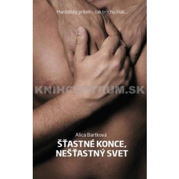 Šťastné konce, nešťastný svet - Alica Bartková