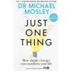 Just One Thing (Dr Michael Mosley)(Brožovaná)