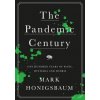 The Pandemic Century - Honigsbaum, Mark