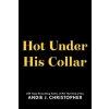 Hot Under His Collar (Andie J. Christopher)(Brožovaná)