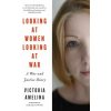 Looking at Women, Looking at War