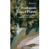 Passeggiate lungo il Piave. 20 facili escursioni seguendo il corso del fiume (Fabio Donetto)(Brožovaná)