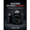 MASTERING THE PENTAX K-3 MARK III
