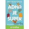 E-kniha ADHD je super - Aneb jak (převážně) vzkvétat, když máte ADHD - Kim Holderness, Penn Holderness