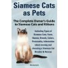 Siamese Cats as Pets. Complete Owner's Guide to Siamese Cats and Kittens. Including Types of Siamese Cats, Facts, Names, Breeds, Colors, Breeder & Res (Wendy Davis)()