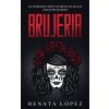 Brujeria: An Introduction to Mexican Magic and Witchcraft (Lopez Renata)