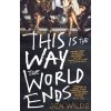This Is The Way The World Ends - Jen Wilde