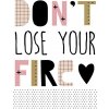 Obraz na plátne DON´T LOSE YOUR FIRE ????