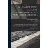 A Treatise Upon Modern Instrumentation and Orchestration: Containing an Exact Table of the Compass, a Detail of the Mechcanism, and a Study of the Qua (Hector Berlioz)(Brožovaná)