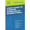 Study Guide to Strange Interlude by Eugene O'Neill (Brožovaná)