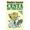 Cesta do Trulaly - Wladimir Kaminer