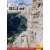Sella rock. 255 vie classiche e sportive nel gruppo del Sella