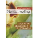 Mental Healing - Tajemství sebeléčení a uzdravení - Clemens Kuby