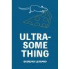 Ultra-Something (Brendan Leonard)(Brožovaná)