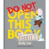 DO NOT OPEN THIS BK FOR ETERNITY (LEE ANDY)(Pevná)