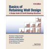 Basics of Retaining Wall Design 11th Edition: A design guide for earth retaining structures