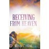 Receiving from Heaven: Increasing Your Capacity to Receive from Your Heavenly Father (Zadai Kevin)
