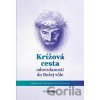 Krížová cesta odovzdanosti do Božej vôle - Jana Klieštiková