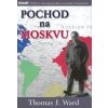 Pochod na Moskvu - Thomas J. Ward