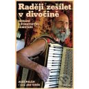 Raději zešílet v divočině - Aleš Palán, Jan Šibík