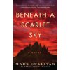 Beneath a Scarlet Sky (Mark T. Sullivan)()