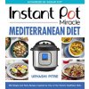 Instant Pot Miracle Mediterranean Diet Cookbook (Urvashi Pitre)(Brožovaná)