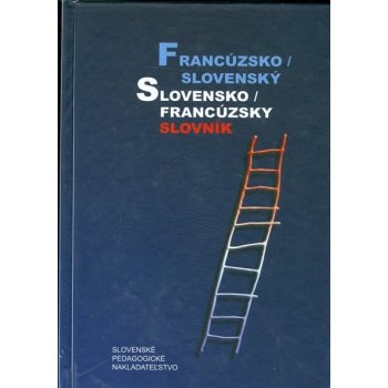 Francúzsko / slovenský slovensko / francúzsky slovník - Irena Liščáková