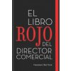El Libro Rojo del Director Comercial: 33 Pasos Para El Perfeccionamiento Comercial de Las Empresas (Francisco J. Ruiz Torre)(Brožovaná)