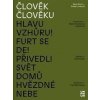 Člověk člověku - Dominika Grygarová, Alena Kotyza, Jitka Škopová, Tomáš Zapletal