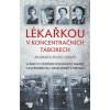 Lékařkou v koncentračních táborech - Barbara Rylko-Bauer