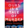 Ours Is a Tale of Murder