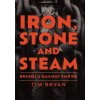 Iron, Stone and Steam: Brunels Railway Empire (Bryan Tim)