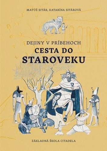 Dejiny v príbehoch Cesta do staroveku - Matúš Sitár Katarína Sitárová