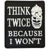 WARAGOD nášivka Think Twice Because I Won't PVC Patch Black and White