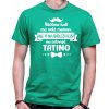 Fajntričko O Pánske tričko - Tí najdôležitejší ma oslovujú TATINO, Farba zelená, Strih/ Variant Pánsky/UNISEX
