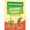 Precvičovanie Slovné úlohy pre 3. ročník - autor neuvedený