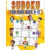 Sudoku for Kids Ages 8-12 | Childrens Activity Book With Over 340 Sudoku Puzzles | Grids Include 4x4, 6x6, and 9x9 | Easy, Medium, and Hard Skill Leve (Brožovaná)
