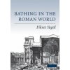 Bathing in the Roman World (Fikret Yegül)(Brožovaná)
