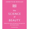 The Science of Beauty: Debunk the Myths and Discover What Goes Into Your Beauty Routine (Pevná)