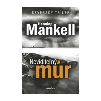 Neviditeľný múr Henning Mankell